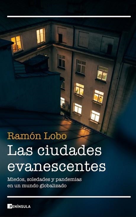 LAS CIUDADES EVANESCENTES. MIEDOS, SOLEDADES Y PANDEMIAS EN UN MUNDO GLOBALIZADO | 9788499429366 | LOBO, RAMÓN