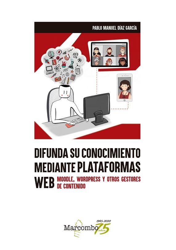 DIFUNDA SU CONOCIMIENTO MEDIANTE PLATAFORMAS WEB. MOODLE, WORDPRESS Y OTROS GESTORES DE CONTENIDO | 9788426732316 | DÍAZ GARCÍA, PABLO MANUEL