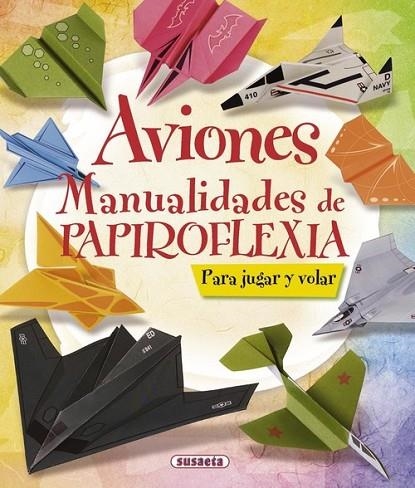 AVIONES. MANUALIDADES DE PAPIROFLEXIA | 9788467716894 | SUSAETA, EQUIPO