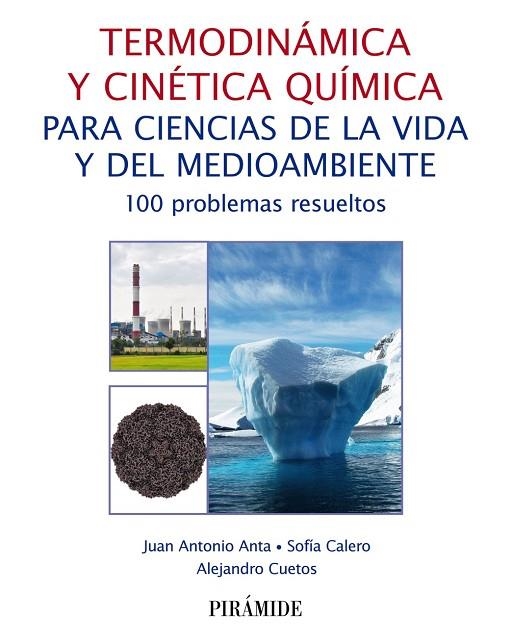 TERMODINÁMICA Y CINÉTICA QUÍMICA PARA CIENCIAS DE LA VIDA Y DEL MEDIOAMBIENTE. 100 PROBLEMAS RESUELTOS | 9788436843699 | ANTA, JUAN ANTONIO/CALERO, SOFÍA/CUETOS, ALEJANDRO