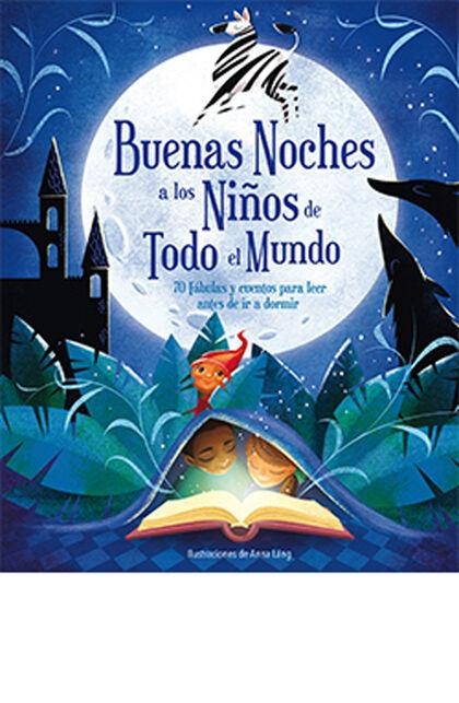 BUENAS NOCHES A LOS NIÑOS DE TODO EL MUNDO. 70 FABULAS Y CUENTOS PARA LEER ANTES DE IR A DORMIR | 9788417452964