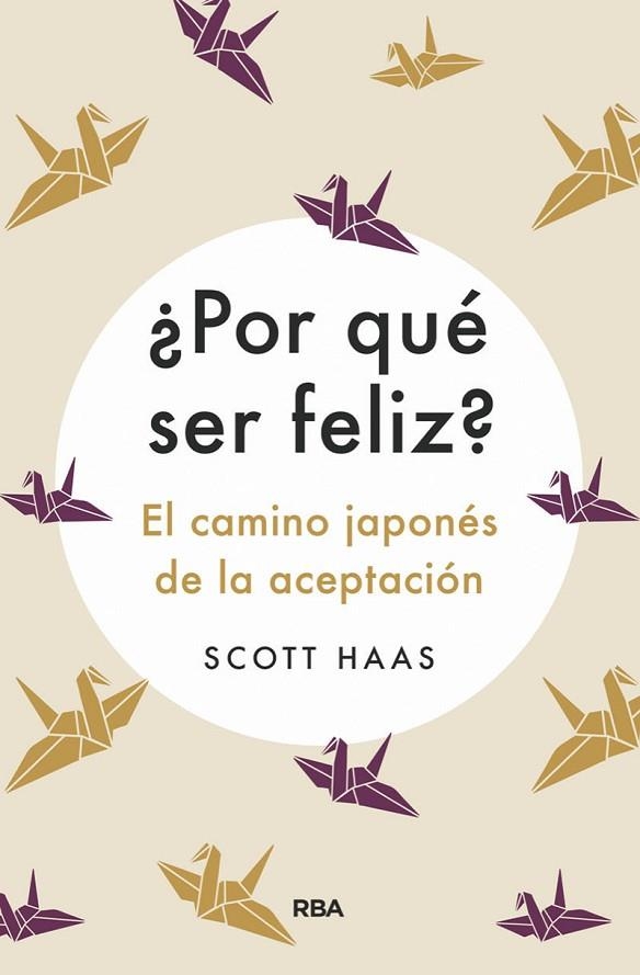 ¿POR QUÉ SER FELIZ? EL CAMINO JAPONÉS A LA ACEPTACIÓN | 9788491875727 | HASS,SCOTT