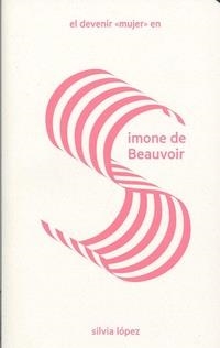 EL DEVENIR MUJER EN SIMONE DE BEAUVOIR | 9788412028386 | LÓPEZ, SILVIA