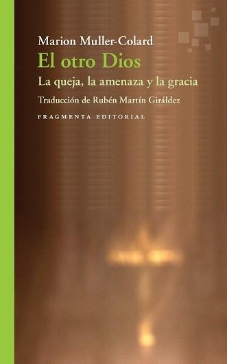 EL OTRO DIOS. LA QUEJA, LA AMENAZA Y LA GRACIA | 9788417796365 | MULLER-COLARD, MARION