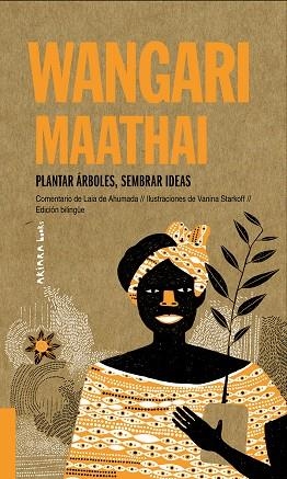 WANGARI MAATHAI: PLANTAR ÁRBOLES, SEMBRAR IDEAS (BILINGUE)(DISCURSO ACEPTACION NOBEL DE LA PAZ) | 9788417440701 | DE AHUMADA, LAIA