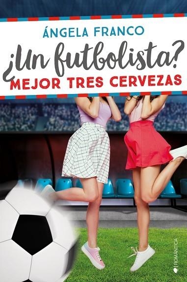 ¿UN FUTBOLISTA? MEJOR TRES CERVEZAS | 9788418274930 | FRANCO, ÁNGELA