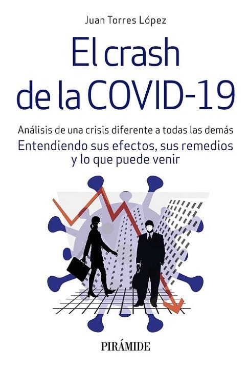 EL CRASH DE LA COVID-19. ANÁLISIS DE UNA CRISIS DIFERENTE A TODAS LAS DEMÁS. ENTENDIENDO SUS EFECTOS, SUS REMEDIOS Y LO QUE PUEDE VENIR | 9788436843637 | TORRES LÓPEZ, JUAN