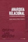 ANARQUIA RELACIONAL. LA REVOLUCIÓN DESDE LOS VÍNCULOS | 9788416227334 | PÉREZ CORTÉS JUAN CARLOS