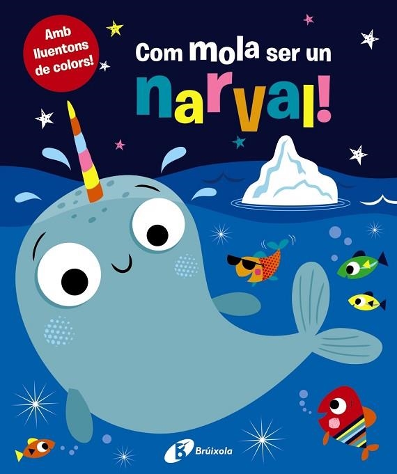 COM MOLA SER UN NARVAL! | 9788499062648