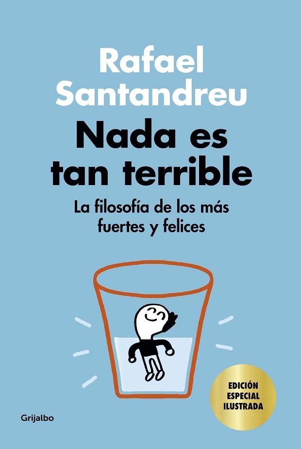 NADA ES TAN TERRIBLE. LA FILOSOFIA DE LOS MAS FUERTES Y FELICES (EDICIÓN ESPECIAL ILUSTRADA) | 9788425360640 | SANTANDREU, RAFAEL