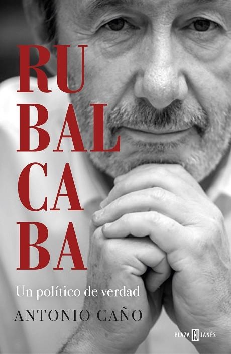 RUBALCABA. UN POLÍTICO DE VERDAD | 9788401025549 | CAÑO, ANTONIO