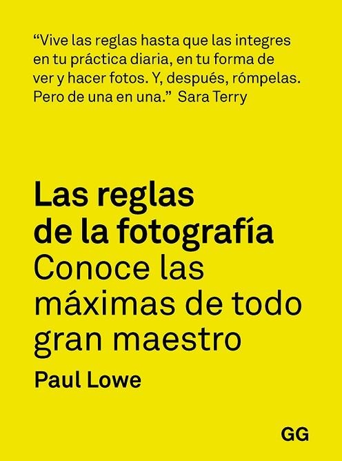 LAS REGLAS DE LA FOTOGRAFÍA. CONOCE LAS MÁXIMAS DE TODO GRAN MAESTRO | 9788425232565 | LOWE, PAUL