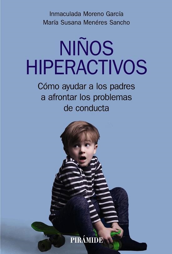 NIÑOS HIPERACTIVOS CÓMO AYUDAR A LOS PADRES A AFRONTAR LOS PROBLEMAS DE CONDUCTA | 9788436843750 | MORENO GARCÍA, INMACULADA/MENÉRES SANCHO, MARÍA SUSANA