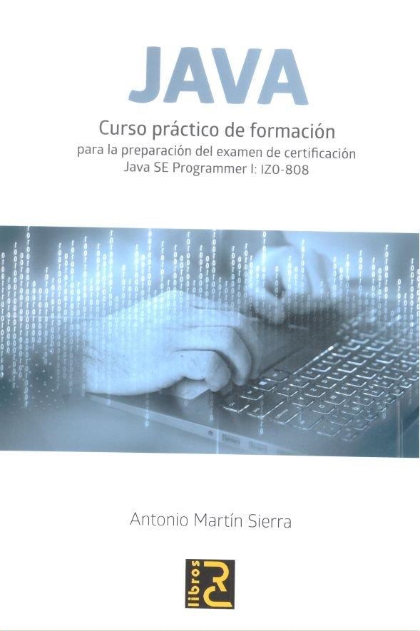 JAVA. CURSO PRÁCTICO DE FORMACIÓN | 9788494717062 | MARTÍN SIERRA, ANTONIO