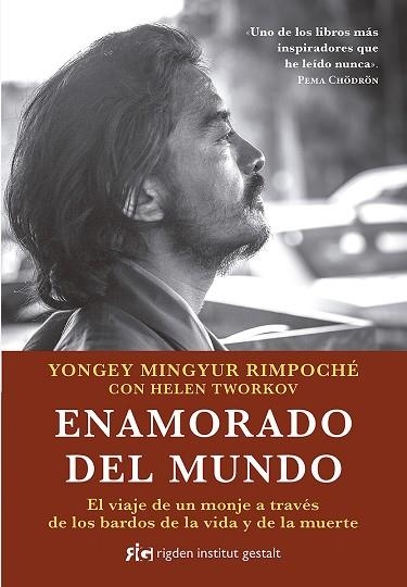 ENAMORADO DEL MUNDO. EL VIAJE DE UN MONJE A TRAVÉS DE LOS BARDOS DE LA VIDA Y DE LA MUERTE | 9788494998409 | YONGEY MINGYUR RIMPOCHÉ