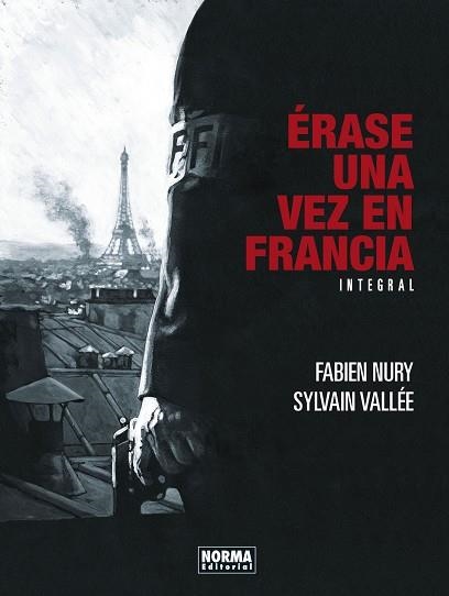 ÉRASE UNA VEZ EN FRANCIA. EDICIÓN INTEGRAL | 9788467943757 | FABIEN NURY/SYLVAIN VALLÉE