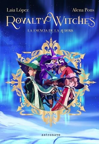 LA ESENCIA DE LA AURORA. ROYALTY WITCHES 1 | 9788467943887 | ALENA PONS/LAIA LÓPEZ