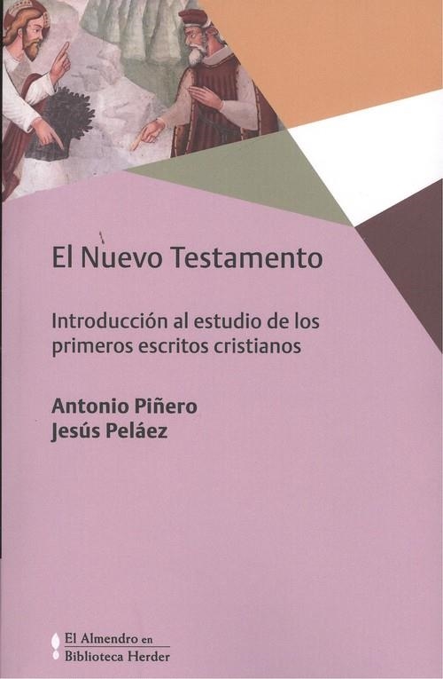 EL NUEVO TESTAMENTO. INTRODUCCIÓN AL ESTUDIO DE LOS PRIMEROS ESCRITOS CRISTIANOS | 9788425442407 | PIÑERO SAENZ, ANTONIO/PELÁEZ DEL ROSAL, JESÚS