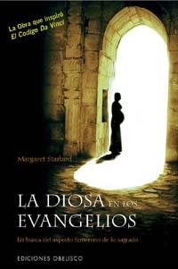 LA DIOSA EN LOS EVANGELIOS. EN BUSCA DEL ASPECTO FEMENINO DE LO SAGRADO | 9788497772006 | STARBIRD, MARGARET