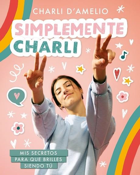 SIMPLEMENTE CHARLI. MIS SECRETOS PARA QUE BRILLES SIENDO TU | 9788418318597 | D'AMELIO, CHARLI