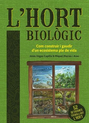 L'HORT BIOLÒGIC. COM CONSTRUIR I GAUDIR D'UN ECOSISTEMA PLE DE VIDA | 9788418096051 | VEGAS CAPILLA, JESÚS/MACIAS ARAU, MIQUEL