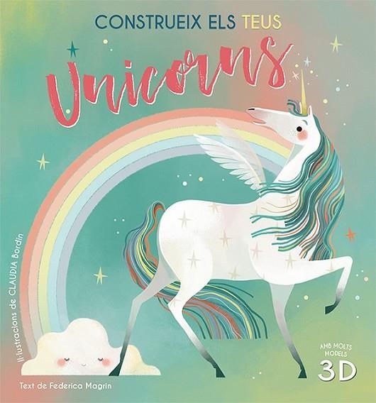 CONSTRUEIX ELS TEUS UNICORNS 3D RECORTABLES | 9788417452926 | MAGRIN,FEDERICA