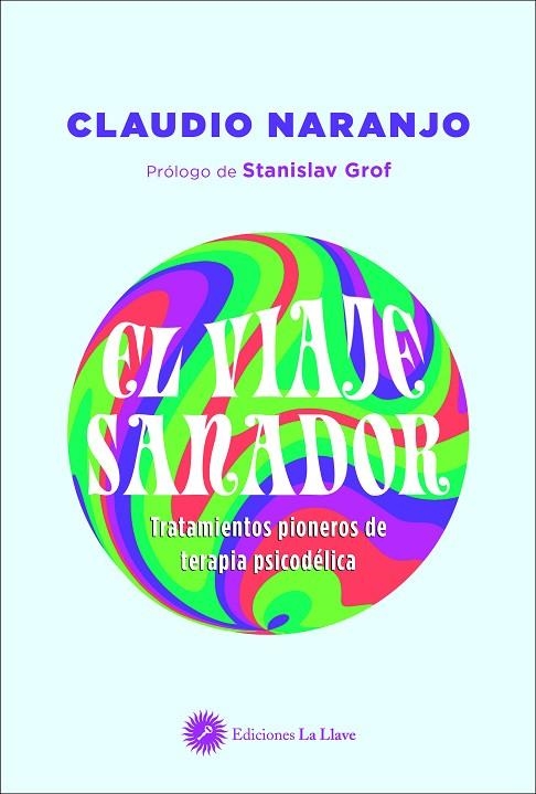 EL VIAJE SANADOR. TRATAMIENTOS PIONEROS DE TERAPIA PSICODÉLICA | 9788416145799 | NARANJO, CLAUDIO