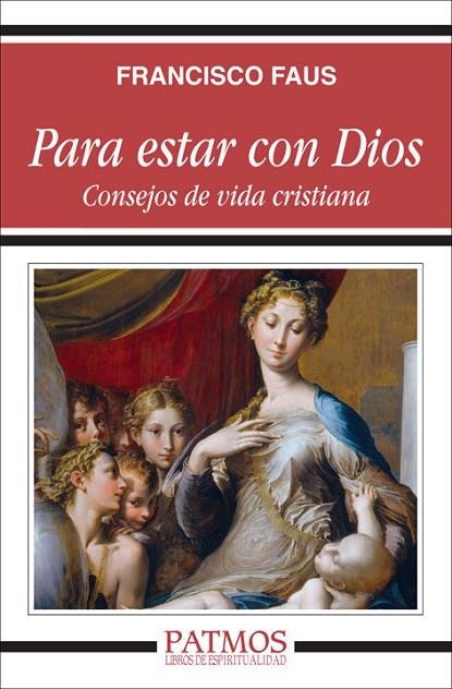 PARA ESTAR CON DIOS. CONSEJOS PARA UNA VIDA CRISTIANA | 9788432142819 | FAUS PASCUCHI, FRANCISCO