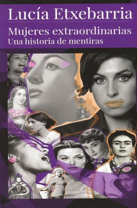 MUJERES EXTRAORDINARIAS. UNA HISTORIA DE MENTIRAS | 9788409144747 | ETXEBARRIA, LUCIA