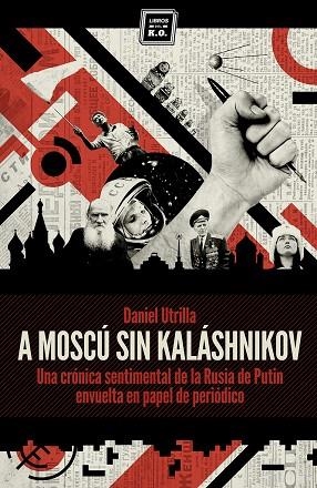 A MOSCÚ SIN KALASHNIKOV | 9788416001033 | UTRILLA, DANIEL