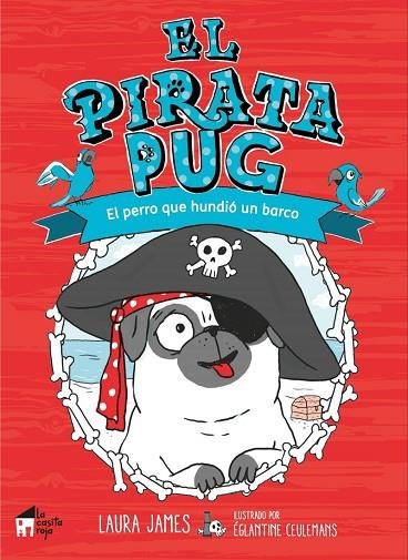 EL PIRATA PUG. EL PERRO QUE HUNDIÓ UN BARCO | 9788494927676 | CEULEMANS ÉGLANTINE / JAMES LAURA