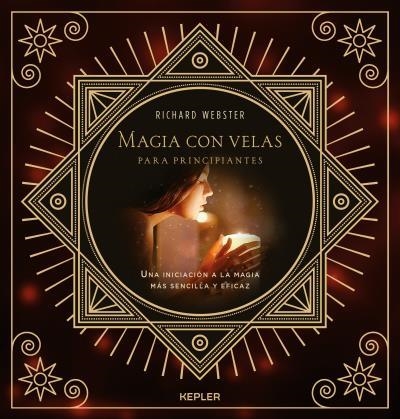 MAGIA CON VELAS PARA PRINCIPIANTES. UNA INICIACIÓN A LA MAGIA MÁS SENCILLA Y EFICAZ | 9788416344178 | WEBSTER, RICHARD