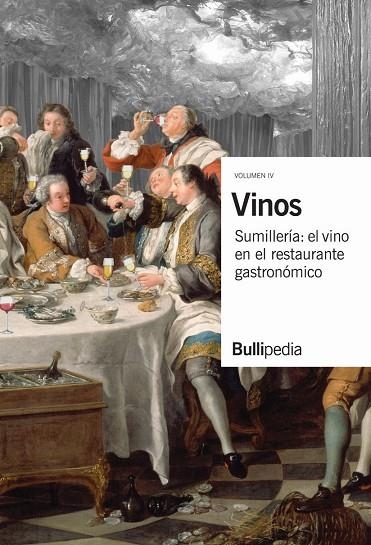 VINOS VOL.4. SUMILLERÍA: EL VINO EN EL RESTAURANTE GASTRONÓMICO | 9788409238507 | BULLIPEDIA, ELBULLIFOUNDATION