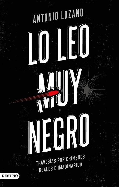 LO LEO MUY NEGRO. TRAVESÍAS POR CRÍMENES REALES E IMAGINARIOS | 9788423358601 | LOZANO SAGRERA, ANTONIO