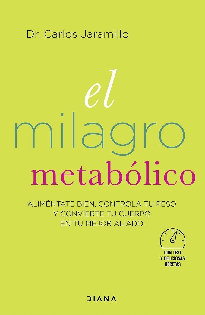 EL MILAGRO METABÓLICO. ALIMÉNTATE BIEN, CONTROLA TU PESO Y CONVIERTE TU CUERPO EN TU MEJOR ALIADO | 9788418118364 | DR. CARLOS JARAMILLO