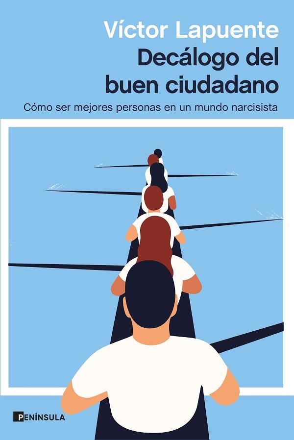 DECÁLOGO DEL BUEN CIUDADANO. CÓMO SER MEJORES PERSONAS EN UN MUNDO NARCISISTA | 9788499429595 | LAPUENTE, VÍCTOR