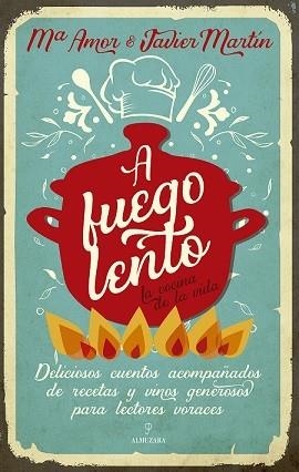 A FUEGO LENTO. LA COCINA DE LA VIDA | 9788418205620 | MARTIN FERNANDEZ, JAVIER/MARTÍN FERNÁNDEZ, MARÍA AMOR