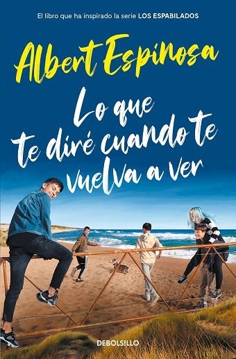 LO QUE TE DIRÉ CUANDO TE VUELVA A VER. (LOS ESPABILADOS) | 9788466357395 | ESPINOSA, ALBERT