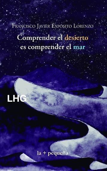 COMPRENDER EL DESIERTO, ES COMPRENDER EL MAR | 9788417118815 | EXPÓSITO LORENZO, FRANCISCO JAVIER