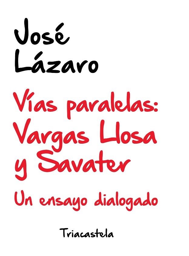 VÍAS PARALELAS: VARGAS LLOSA Y SAVATER. UN ENSAYO DIALOGADO | 9788417252144 | LÁZARO, JOSÉ