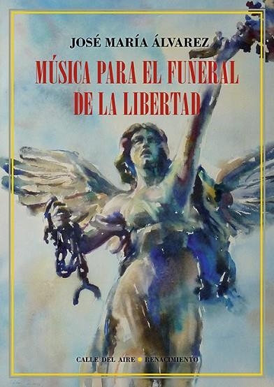 MÚSICA PARA EL FUNERAL DE LA LIBERTAD | 9788418387388 | ÁLVAREZ, JOSÉ MARÍA