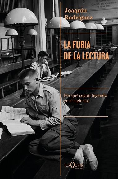 LA FURIA DE LA LECTURA. POR QUE SEGUIR LEYENDO EN EL SIGLO XXI | 9788490668948 | RODRÍGUEZ, JOAQUÍN