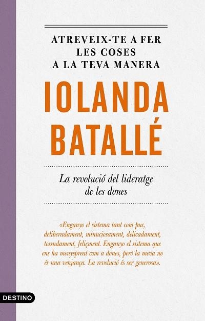 ATREVEIX-TE A FER LES COSES A LA TEVA MANERA LA REVOLUCIÓ DEL LIDERATGE DE LES DONES | 9788497103107 | BATALLÉ PRATS, IOLANDA