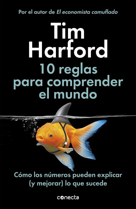 10 REGLAS PARA COMPRENDER EL MUNDO. CÓMO LOS NÚMEROS PUEDEN EXPLICAR (Y MEJORAR) LO QUE SUCEDE | 9788416883943 | HARFORD, TIM