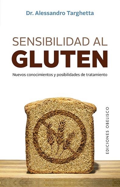 SENSIBILIDAD AL GLUTEN. NUEVOS CONOCIMIENTOS Y POSIBILIDADES DE TRATAMIENTO | 9788491116547 | TARGHETTA, ALESSANDRO