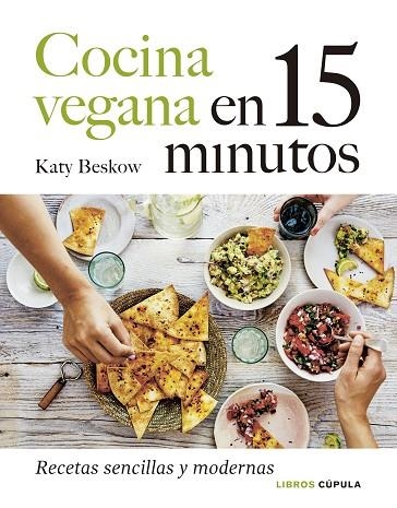 COCINA VEGANA EN 15 MINUTOS. RECETAS SENCILLAS Y MODERNAS | 9788448027605 | BESKOW, KATY