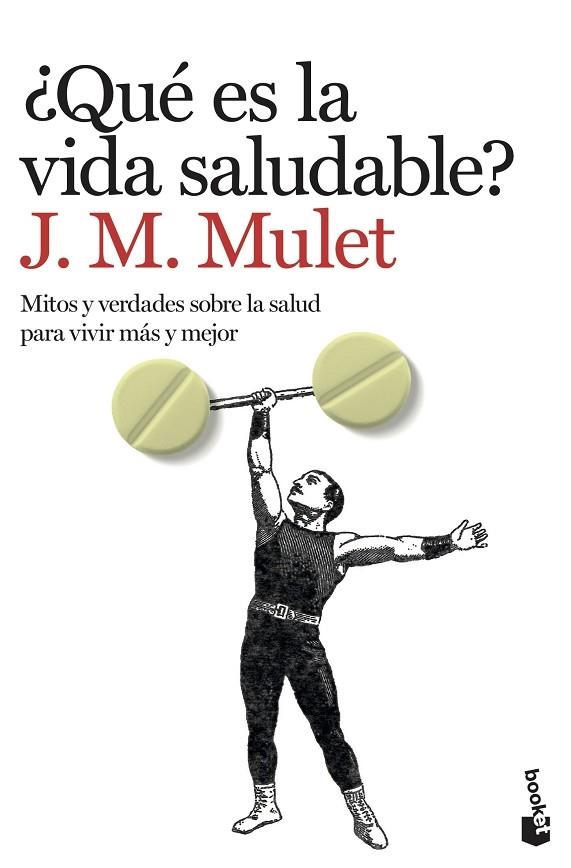 ¿QUÉ ES LA VIDA SALUDABLE?. MITOS Y VERDADES SOBRE LA SALUD PARA VIVIR MEJOR | 9788423358656 | MULET, J.M.