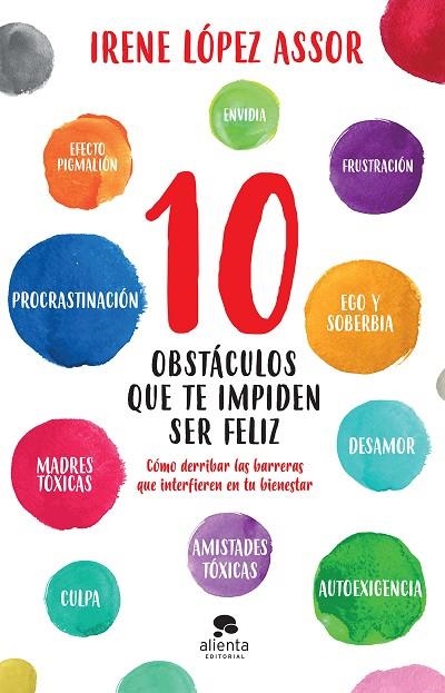 10 OBSTÁCULOS QUE TE IMPIDEN SER FELIZ. COMO DERRIBAR LAS BARRERAS QUE INTERFIEREN EN TU BIENESTAR | 9788413440569 | LÓPEZ ASSOR, IRENE