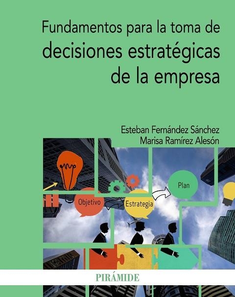 FUNDAMENTOS PARA LA TOMA DE DECISIONES ESTRATÉGICAS DE LA EMPRESA | 9788436843804 | FERNÁNDEZ SÁNCHEZ, ESTEBAN/RAMÍREZ ALESÓN, MARISA