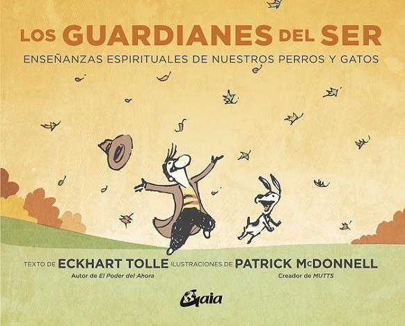 LOS GUARDIANES DEL SER. ENSEÑANZAS ESPIRITUALES DE NUESTROS PERROS Y GATOS | 9788484458579 | TOLLE, ECKHART